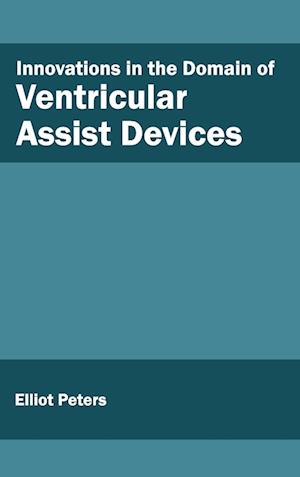 Innovations in the Domain of Ventricular Assist Devices