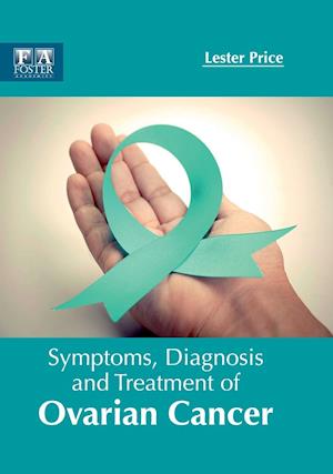 Symptoms, Diagnosis and Treatment of Ovarian Cancer