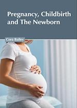 Pregnancy, Childbirth and the Newborn