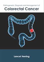 Pathogenesis, Diagnosis and Management of Colorectal Cancer