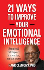 21 Ways to Improve Your Emotional Intelligence - A Practical Approach