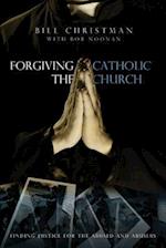 Forgiving the Catholic Church