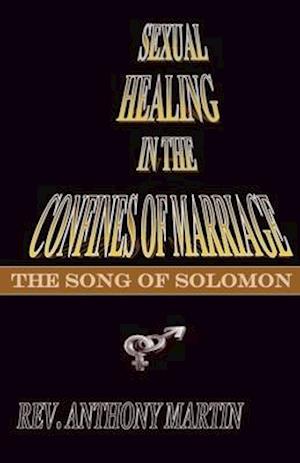 Sexual Healing In The Confines of Marriage: The Song of Solomon