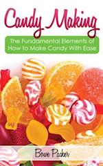 Candy Making : Discover The Fundamental Elements Of How To Make Candy With Ease