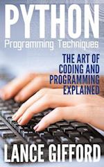 Python Programming Techniques : The Art of Coding and Programming Explained