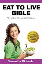 Eat To Live Diet: Top 70 Recipes (With Diet Diary & Workout Journal)