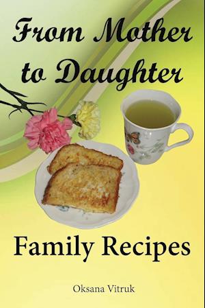 From Mother to Daughter - Family Recipes