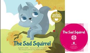 The Sad Squirrel [With CD (Audio)]