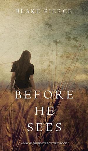 Before he Sees (A Mackenzie White Mystery-Book 2)