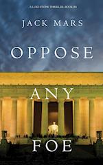 Oppose Any Foe (A Luke Stone Thriller-Book 4)