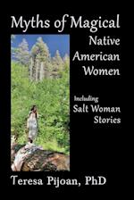 Myths of Magical Native American Women Including Salt Woman Stories