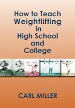 How to Teach Weightlifting in High School and College: A Manual 