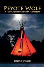 Peyote Wolf: A Fernando Lopez Santa Fe Mystery 