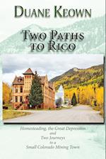 Two Paths to Rico (Softcover): Homesteading, the Great Depression and Two Journeys to a Small Colorado Mining Town 