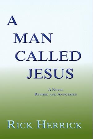 A Man Called Jesus, Revised and Annotated