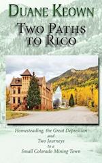 Two Paths to Rico (Hardcover): Homesteading, the Great Depression and Two Journeys to a Small Colorado Mining Town 