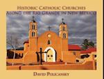 Historic Catholic Churches Along the Rio Grande in New Mexico 