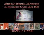 American Indians as Depicted on Song Sheet Covers Since 1833 (Hardcover)