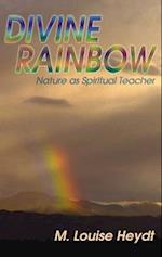 Divine Rainbow: Nature as Spiritual Teacher 