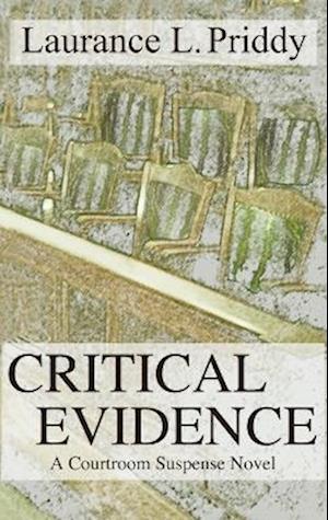 Critical Evidence: A Courtroom Suspense Novel