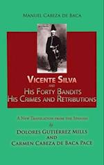 Vicente Silva and His Forty Bandits, His Crimes and Retributions: New Translation from the Spanish 