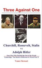 Three Against One: Churchill, Roosevelt, Stalin vs Adolph Hitler 