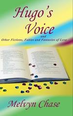 Hugo's Voice and Other Fictions, Fables and Fantasies of Love 