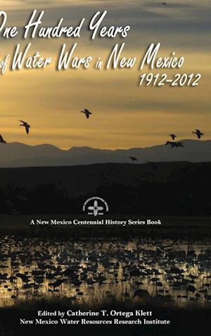 One Hundred Years of Water Wars in New Mexico, 1912-2012