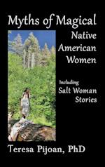 Myths of Magical Native American Women Including Salt Woman Stories 