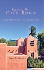 Santa Fe, City of Refuge: An Improbable Memoir of the Counterculture 