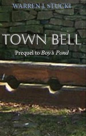 Town Bell: A Novel, Prequel to Boy's Pond