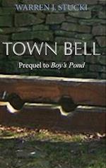 Town Bell: A Novel, Prequel to Boy's Pond 