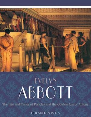 Life and Times of Pericles and the Golden Age of Athens