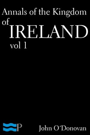 Annals of the Kingdom of Ireland Volume 1