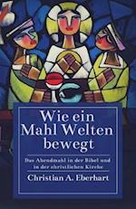 Wie ein Mahl Welten bewegt