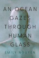 An Ocean Gazes Through Human Glass