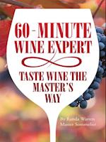 60 - Minute Wine Expert: Taste Wine the Master's Way