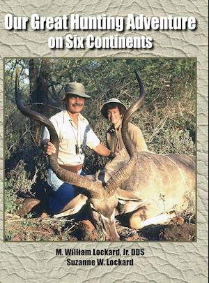 Our Great Hunting Adventure on Six Continents