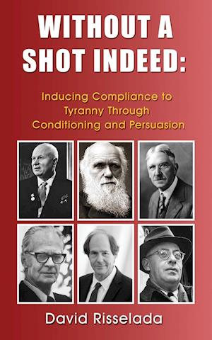 Without a Shot Indeed: Inducing Compliance to Tyranny Through Conditioning and Persuasion