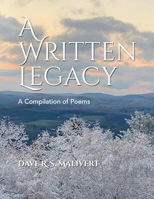 A WRITTEN LEGACY - A Compilation of Poems