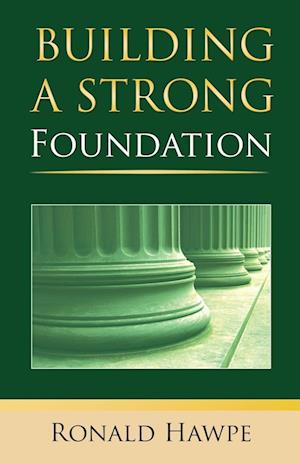 BUILDING A STRONG FOUNDATION (BACK TO THE BASICS)