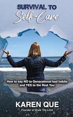 Survival to Self-Care - How to say NO to generational bad habits and YES to the real you 