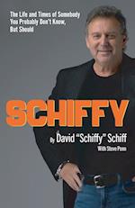 Schiffy - The Life and Times of Somebody You Probably Don't Know, But Should 