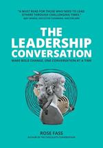 THE LEADERSHIP CONVERSATION - Making bold change, one conversation at a time