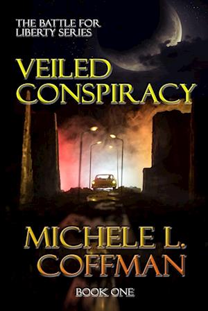 Veiled Conspiracy: Book One in The Battle For Liberty Series