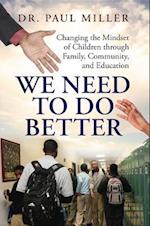 We Need To Do Better : Changing the Mindset of Children Through Family, Community, and Education