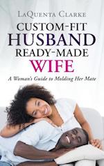 Custom-Fit Husband Ready-Made Wife