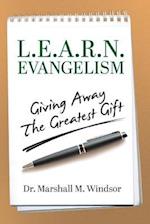 L.E.A.R.N. Evangelism: Giving Away The Greatest Gift 