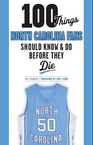 100 Things North Carolina Fans Should Know & Do Before They Die