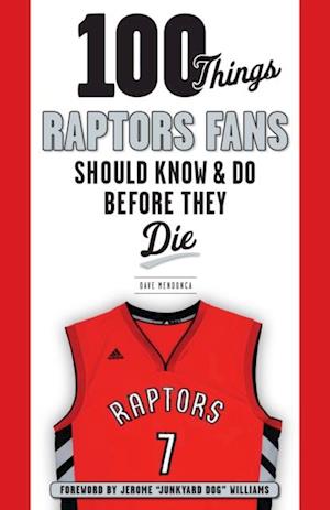 100 Things Raptors Fans Should Know & Do Before They Die